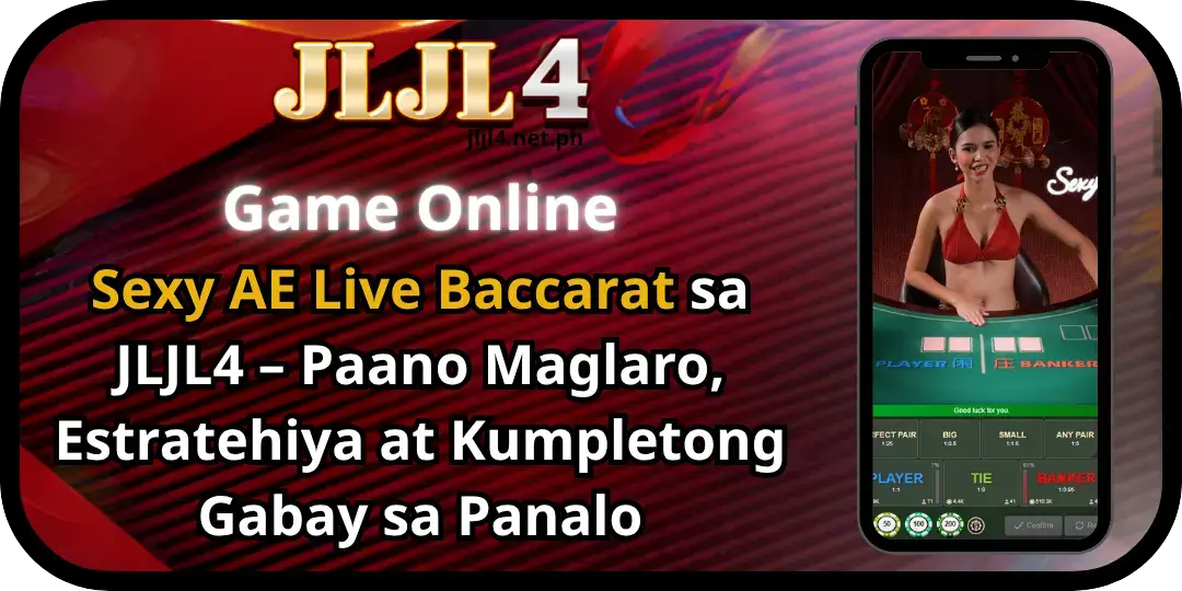 Sexy AE Live Baccarat sa JLJL4 – Paano Maglaro, Estratehiya at Kumpletong Gabay sa Panalo 1 baccarat jljl4